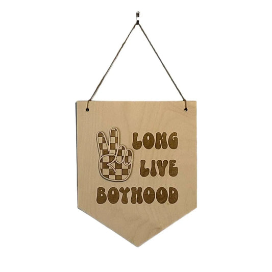 Long Live Boyhood Banner Sign